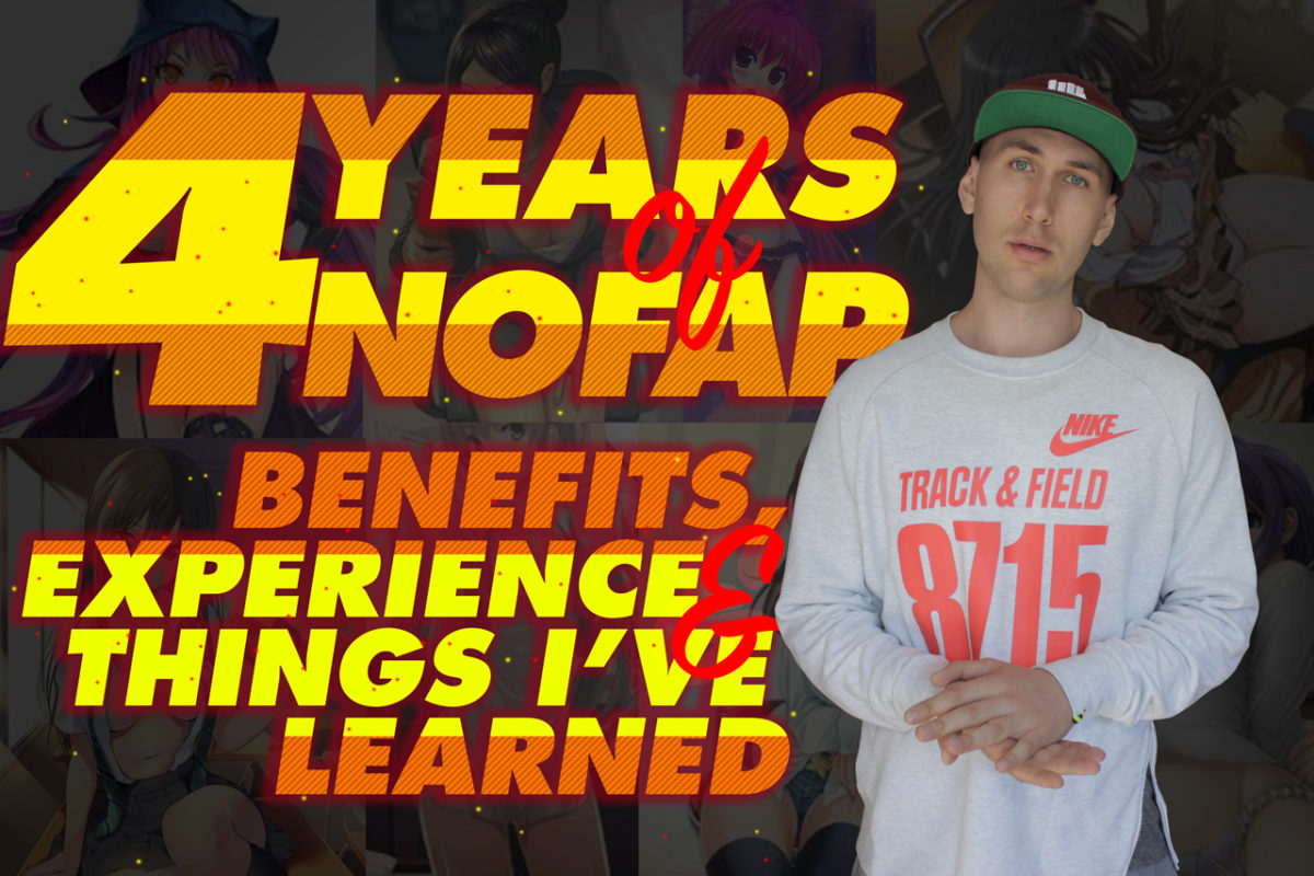 4 YEARS OF NOFAP. BENEFITS, EXPERIENCE, THINGS I'VE LEARNED